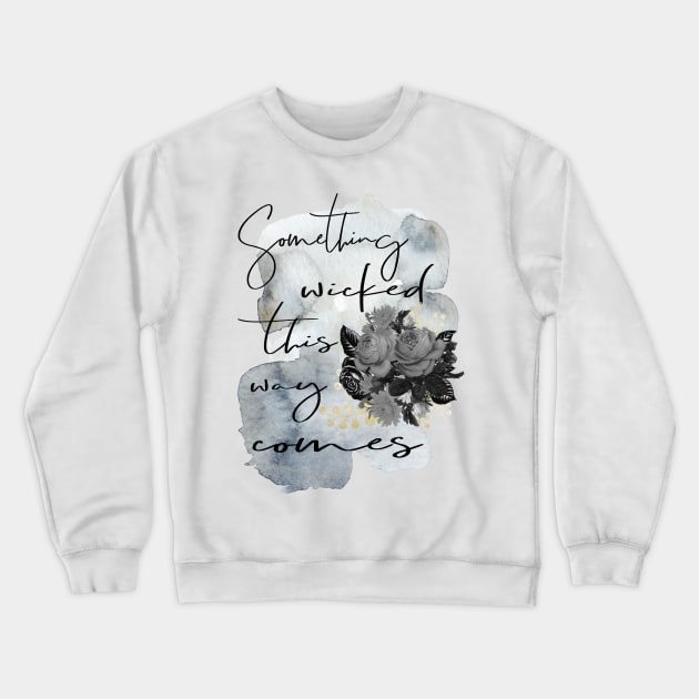 Something Wicked This Way Comes Crewneck Sweatshirt by innergeekboutique